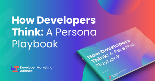 Download your free copy of "How Developers Think: A Persona Playbook"